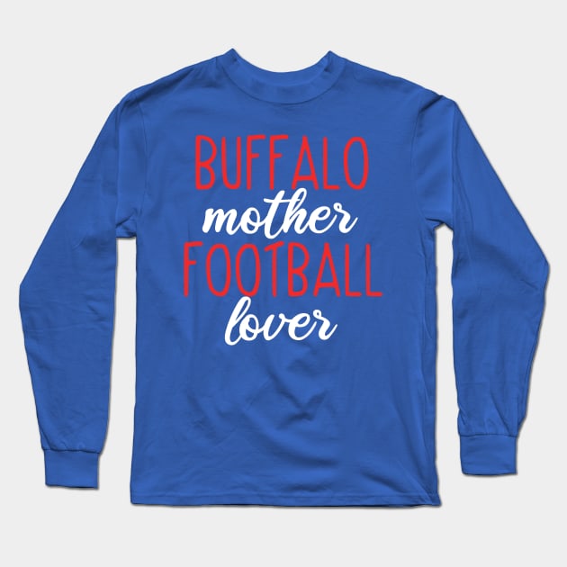 Buffalo Mom Buffalo Mother Football Lover Long Sleeve T-Shirt by PodDesignShop